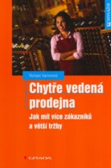 kniha Chytře vedená prodejna jak mít více zákazníků a větší tržby, Grada 2005