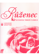 kniha Růženec se svatou Terezií z Lisieux, Karmelitánské nakladatelství 1996
