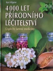 kniha 4000 let přírodního léčitelství Úspěchy šetrné medicíny, Dialog 2015