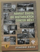 kniha Návrat života do historických center měst Stavební kniha, ČKAIT - Česká komora autorizovaných inženýrů a techniků činných ve výstavbě 2017