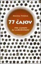 kniha 77 čajov pre laikov aj labužníkov, Slovart 2014