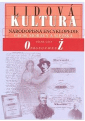 kniha Lidová kultura 3. - O-Ž - národopisná encyklopedie Čech, Moravy a Slezska, Etnologický ústav Akademie věd České republiky v Praze a Ústav evropské etnologie Filozofické fakulty Masarykovy univerzity v Brně v nakl. Mladá fronta 2007