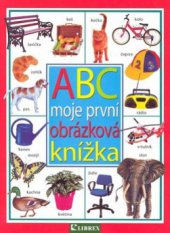 kniha ABC - moje první obrázková knížka, Librex 2007