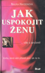 kniha Jak uspokojit ženu -vždy a zaručeně!, Ikar 1997