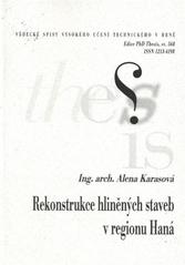 kniha Rekonstrukce hliněných staveb v regionu Haná = Reconstruction of earth buildings in Haná region : zkrácená verze Ph.D. Thesis, Vysoké učení technické v Brně 2009