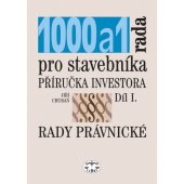 kniha 1000 a 1 rada pro stavebníka Díl 1, - Rady právnické - příručka investora., Libri 2001