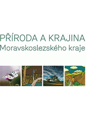 kniha Příroda a krajina Moravskoslezského kraje, Moravskoslezský kraj 2013