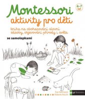 kniha Montessori aktivity pro děti  kniha na obohacování slovní zásoby, objevování přírody i světa , Svojtka & Co. 2016