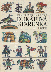 kniha Dukátová stařenka pověsti ze slezského a lašského kraje, Profil 1983