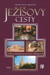 kniha Ježíšovy cesty IV. - Ježíšovo působení po prvních velikonocích, Vérité 2009