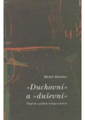 kniha "Duchovní" a "duševní" příspěvek z pohledu teologie narativní, Refugium Velehrad-Roma 2003