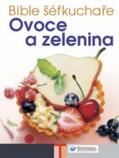 kniha Ovoce a zelenina [bible šéfkuchaře, Svojtka & Co. 2008