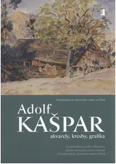 kniha Adolf Kašpar akvarely, kresby, grafika : ze sbírek Muzea umění v Olomouci, Galerie výtvarného umění v Ostravě a Krajské galerie výtvarného umění ve Zlíně : Krajská galerie výtvarného umění ve Zlíně, [Grafický kabinet, 15. listopadu 2011 - 29. ledna 2012, Krajská galerie výtvarného umění ve Zlíně 2011