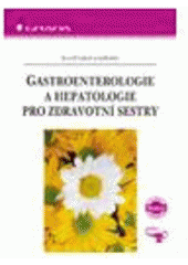 kniha Gastroenterologie a hepatologie pro zdravotní sestry, Grada 2005