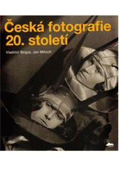 kniha Česká fotografie 20. století, KANT 2010