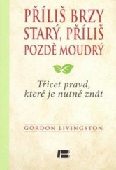 kniha Příliš brzy starý, příliš pozdě moudrý třicet pravd, které je nutné znát, Dobrovský 2012