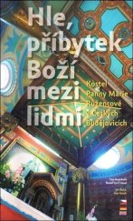 kniha Hle, příbytek Boží mezi lidmi kostel Panny Marie Růžencové v Českých Budějovicích, Pro Kongregaci bratří Nejsvětější Svátosti (Petrini) vydal[o] Kartuziánské nakladatelství a vydavatelství 2008