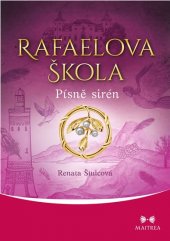 kniha Rafaelova škola 6. - Písně sirén, Maitrea 2019