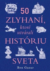 kniha 50 zlyhaní, ktoré utvárali históriu sveta Kde by sme boli, nebyť týchto prešľapov?, Ultimo Press 2025