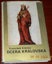 kniha Dcera královská blahoslavená Anežka Česká, Vyšehrad 1969