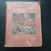 kniha Povídám, povídám pohádku ... Kniha pohádek Karla Jaromíra Erbena, Boženy Němcové, Beneše Kuldy, Jakuba Malého, Ústř. naklad. učitel. čsl. 1919