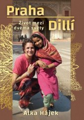 kniha Praha Dillí Život mezi dvěma světy, Česká citadela 2023