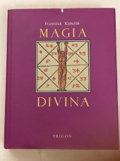 kniha Magia divina: I., - Magia divina : s úvodními kapitolami k magii, 1960 - soukromý rukopis - s úvodními kapitolami k magii, Trigon 2006
