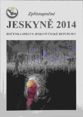 kniha Zpřístupněné jeskyně 2014 ročenka Správy jeskyní České republiky, Správa jeskyní České republiky 2015