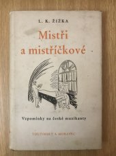 kniha Mistři a mistříčkové vzpomínky z let 1881-1891 na české muzikanty a lidi kolem nich, Toužimský & Moravec 1939