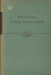 kniha V ráji šumavském román z Pošumaví, Státní nakladatelství krásné literatury, hudby a umění 1958