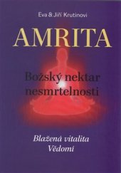 kniha Amrita Božský nektar nesmrtelnosti, Krutina - Vacek 2017