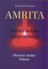 kniha Amrita Božský nektar nesmrtelnosti, Krutina - Vacek 2017