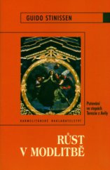 kniha Růst v modlitbě putování ve stopách Terezie z Avily, Karmelitánské nakladatelství 2006