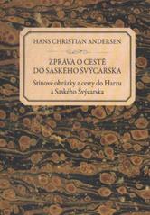 kniha Zpráva o cestě do Saského Švýcarska stínové obrázky z cesty do Harzu a Saského Švýcarska, České Švýcarsko 2010