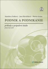 kniha Podnik a podnikanie príklady a prípadové štúdie, pracovný zošit, Wolters Kluwer 2016