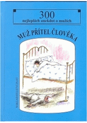 kniha Muž přítel člověka 300 nejlepších anekdot o mužích, Plot 2005