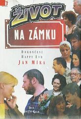 kniha Život na zámku podle stejnojmenného televizního seriálu : dokončení, happy end, Iris 1999