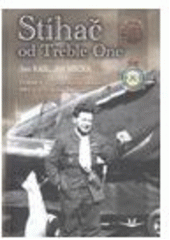 kniha Stíhač od Treble One příběh F/Lt Otakara Hrubého, DFC u 111. stíhací perutě, Svět křídel 2011