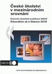kniha České školství v mezinárodním srovnání stručné seznámení s vybranými ukazateli publikace OECD Education at a glance 2010, Ústav pro informace ve vzdělávání 2010