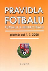 kniha Pravidla fotbalu, futsalu a minifotbalu platná od 1.7.2005, Olympia 2005