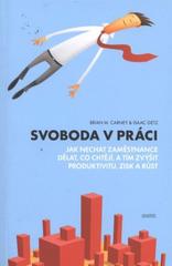 kniha Svoboda v práci jak nechat zaměstnance dělat, co chtějí, a tím zvýšit produktivitu, zisk a růst, PeopleComm 2011