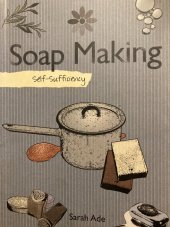 kniha Soap making Šéf-sufficiency, New Holland Publishers 2009