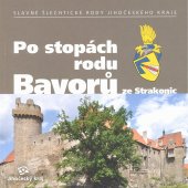 kniha Po stopách rodu Bavorů ze Strakonic, Jihočeský kraj 2024