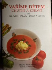 kniha Vaříme dětem chutně a zdravě. Díl 2, - Polévky, saláty, obědy a večeře, P. Momčilová 1991