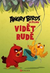 kniha Angry Birds ve filmu: Vidět rudě, CPress 2016