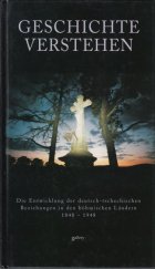 kniha Geschichte verstehen die Entwicklung der deutsch-tschechischen Beziehungen in den bömischen Ländern 1848-1948, Gallery 2002
