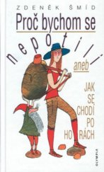 kniha Proč bychom se nepotili, aneb, Jak se chodí po horách, Olympia 1997