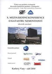 kniha X. mezinárodní konference o katastru nemovitostí sborník anotací : Karlovy Vary, září 2010, Český svaz geodetů a kartografů 2010