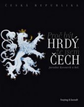 kniha Proč být hrdý, že jsem Čech Česká republika, Freytag & Berndt 2010