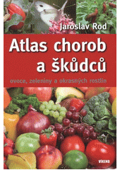 kniha Atlas chorob a škůdců ovoce, zeleniny a okrasných rostlin, Víkend  2012